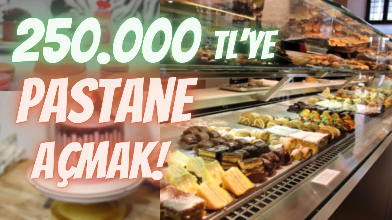 250.000 TL'YE PASTANE AÇIYORUZ!
